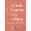 I Wish I Knew This Earlier : Lessons on Love - Toni Tone