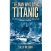 Man Who Sank Titanic