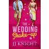 The Wedding Shake-up - Jj Knight