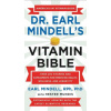 Dr. Earl Mindell's Vitamin Bible : Over 200 Vitamins and Supplements for Improving Health, Wellness, and Longevity