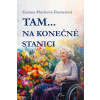 Tam… na konečné stanici - Zuzana Muchová-Daxnerová