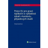 Právo EU pro praxi: Aplikační a výkladová úskalí v kontextu případových studií - Tereza Kunertová