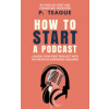 How To Start A Podcast