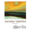 Jaroslav Valečka - Obrazy - Jaroslav Valečka