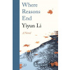 Where Reasons End - Yiyun Li