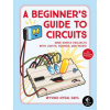 Beginner's Guide To Circuits