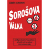 Sorošova válka Jak Open Society Foundations přivedly svět na pokraj třetí světové války - McMahon Collin
