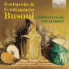 FERRCCIO & FERDINANDO BUSONI Complete Music for Clarinet; Davide Bandieri, Alessandra Gentile (2CD) (BRILLIANT CLASSICS)