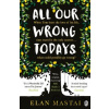All Our Wrong Todays - Elan Mastai