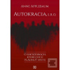 Autokracia, s. r. o. (Anne Applebaum)