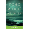 E-kniha Koho miluješ, neumírá - Anna Platt