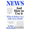 News and How to Use It - Alan Rusbridger