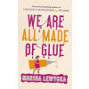 We are made of glue