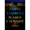 Plamen v temnotě Ty jsi plamen v temnotě Pokud máš odvahu hořet - Tahirová Sabaa Autor Poncarová Petra Johana Překladatel