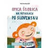 Opica Škorica na potulkách po Slovensku - Peter Stoličný, Sabína Liptáková (ilustrátor)