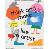 Think and Make Like an Artist