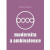 Modernita a ambivalence - Zygmunt Bauman