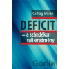 DEFICIT = a szándékon túli eredmény - István Csillag