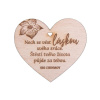 Drevené srdiečko Nechaj sa viesť láskou svojho srdca. Šťastie tvojho života pôjde za tebou