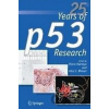25 Years of p53 Research - Pierre Hainaut, Klas G. Wiman