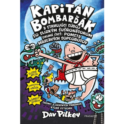 Kapitán Bombarďák 7: Kapitán Bombarďák a strhujúci súboj so Slizkým Šušňonátorom - Dav Pilkey