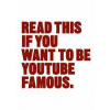 Read This if You Want to Be YouTube Famous - autor neuvedený
