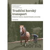 Tradiční horský transport - Krkonoše, Šumava, Západní Beskydy a Javorníky - Aleš Smrčka