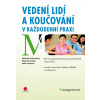 Vedení lidí a koučování v každodenní praxi - Deistler Elisabeth, Ungvari Robert Haberleitner Elisabeth