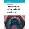 Ortodontická léčba pacientů s rozštěpem - Magdalena Koťová