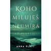Koho miluješ neumírá - Platt Anna