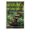 Ayahuasca jako lék - Metzner Ralph