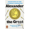 Adventures in Time: Alex… (Dominic Sandbrook)