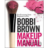 Bobbi Brown Makeup Manual - Bobbi Brown