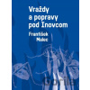 Vraždy a popravy pod Inovcom - František Malec