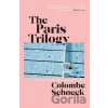 The Paris Trilogy: A Life in Three Stories - Colombe Schneck