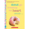 Donut Go Breaking My Heart: A Wish Novel
