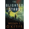 The Blighted Stars - Megan E. O'Keefe