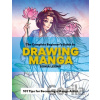 The Complete Beginner's Guide to Drawing Manga - Sonia Leong