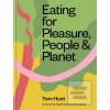Eating for Pleasure, Peo… (Tom Hunt)