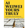 Ai Weiwei: Yours Truly - Chronicle Books