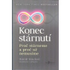 Sinclair David: Konec stárnutí - Proč stárneme a proč už nemusíme (vědecké poznatky i praktické strategie, jak si zajistit celoživotní zdraví a dlouhý plný život; co je to hormeze a jak zpomalit stárn