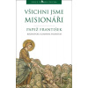 Všichni jsme misionáři - Papež František