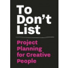 To Don`t List Project Planning for Creative People - Donald Roos, Bis Publishers