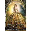 A Tale of Beauty and Beast: A Retelling of Beauty and the Beast (Cellier Melanie)