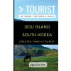Greater Than a Tourist- Jeju Island South Korea: 50 Travel Tips from a Local