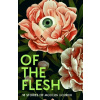 Of the Flesh - Susan Barker, Michel Faber, Bridget Collins, J.K. Chukwu, Lewis Hancox