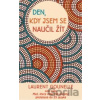 Den, kdy jsem se naučil žít - Laurent Gounelle