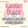 Mé vnitřní dítě chce vraždit všímavě - Karsten Dusse (mp3 audiokniha)