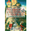 Na hradech, v klášterech, v podhradí - Středověk, jak ho neznáte - Dieter Breuers