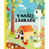 Kde bývajú zvieratká V našej záhrade | Pavla Hanáčková